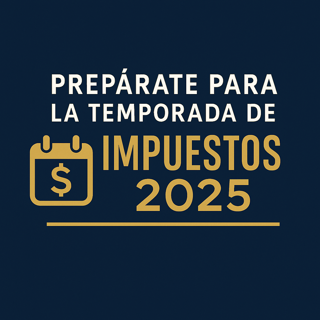 Prepárate para la Temporada de Impuestos 2025